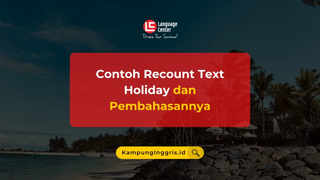 Contoh Recount Text Saat Liburan Dan Pembahasannya