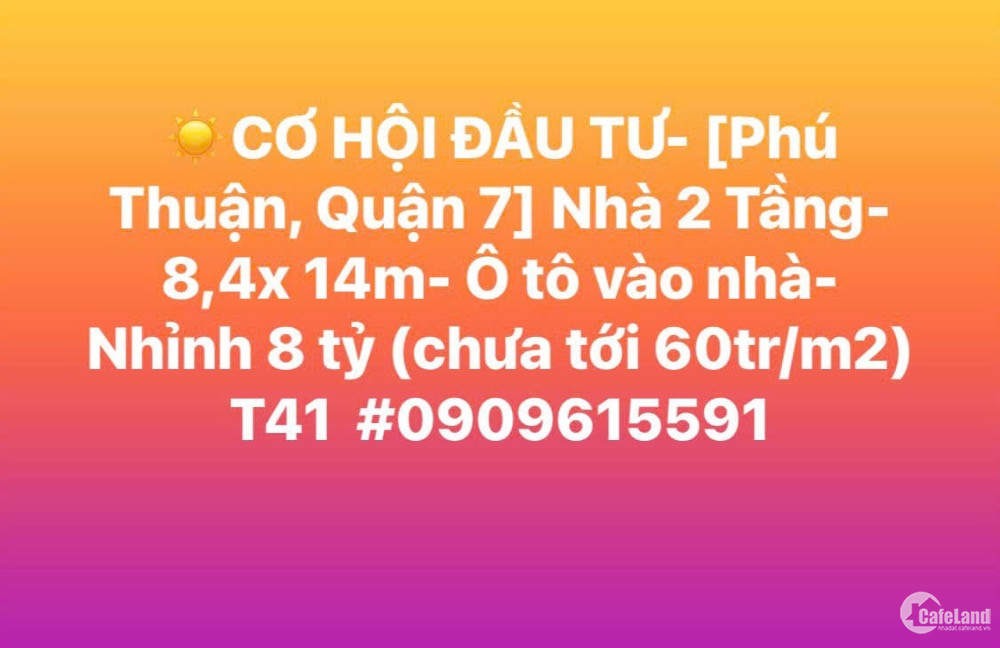 [Phú Thuận, Quận 7]Ngang 8,4*14M- Ô Tô 7C Vào Nhà- Nhỉnh 8 Tỷ (Chưa Tới 60Tr/M2)