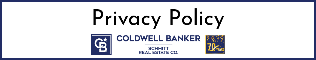 Privacy Policy | Coldwell Banker Schmitt Real Estate