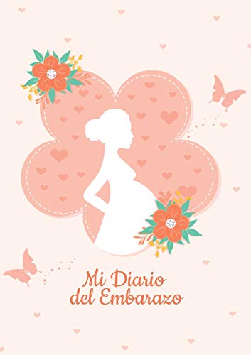 Diario de mi Embarazo - Para registrar los 9 meses más especiales de tu vida - Mi Agenda embarazo Regalos para mamas embarazadas: Diario del Embarazo