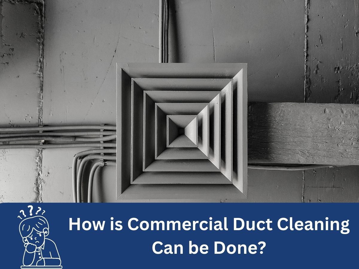 How is Commercial Duct Cleaning