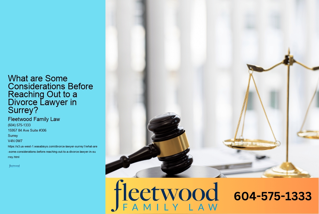 What are Some Considerations Before Reaching Out to a Divorce Lawyer in Surrey? 