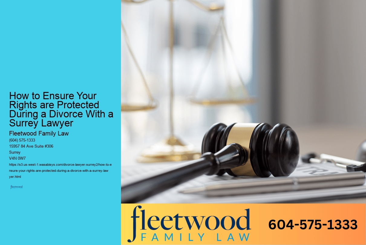 How to Ensure Your Rights are Protected During a Divorce With a Surrey Lawyer 