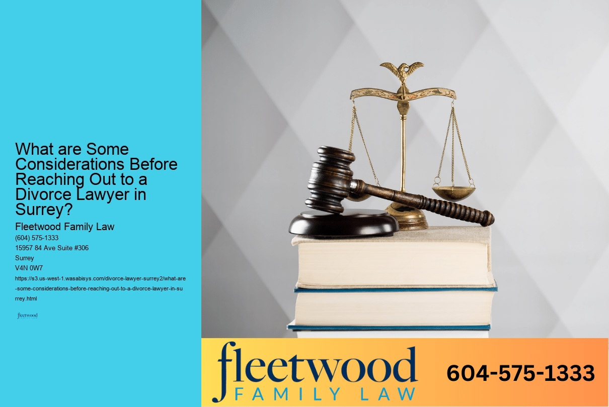 What are Some Considerations Before Reaching Out to a Divorce Lawyer in Surrey? 