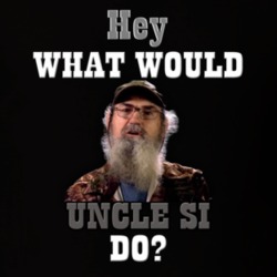 Hey What Would UNCLE SI DO? Duck Dynasty TV Show T Shirt