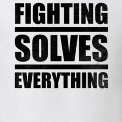 Fighting Solves Everything Funny Novelty T Shirt