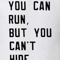 You Can Run But You Cant Hide T Shirt