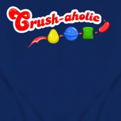 Crush-a-holic Candy Crush Shirt (WOMEN)