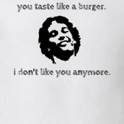 You Taste Like A Burger Wet Hot American Summer T Shirt