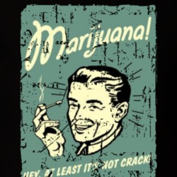 Marijuana At Least It's Not Crack Funny Retro T Shirt