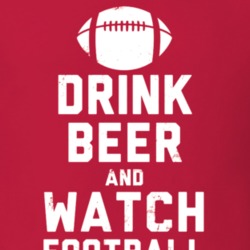 Drink Beer Watch Football T Shirt