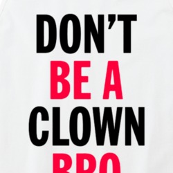Dont Be A Clown Bro Bryce Harper Baseball T Shirt