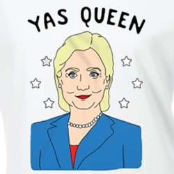 Yas Queen Broad City Hillary Clinton 2016 Political Campaign T Shirt