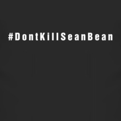 Don't Kill Sean Bean T Shirt