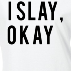I Slay Okay Beyonce Graphic T Shirt