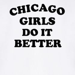 Chicago Girls Do It Better T Shirt