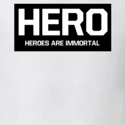 Heroes Are Immortal Hero T Shirt