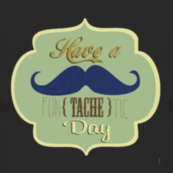 Have A Funtachetic Day Mustache T Shirt