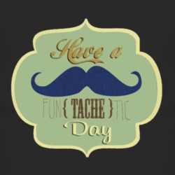 Have A Funtachetic Day Mustache T Shirt