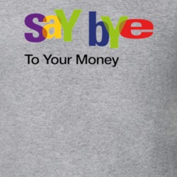 Ebay Logo Parody Funny Say Bye To Your Money Cool T Shirt