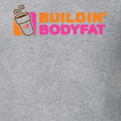 Dunkin Donuts Parody Funny Building Body Fats Cool T Shirt