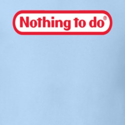 Nintendo Logo Parody Funny Nothing To Do Cool T Shirt