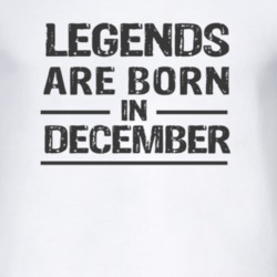 Legends Are Born In December T Shirt