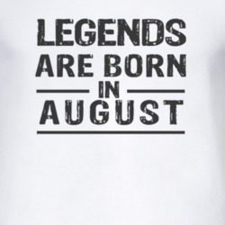 Legends Are Born In August T Shirt