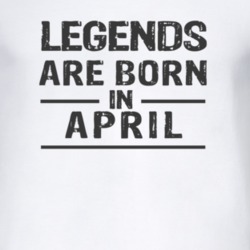 Legrnds Are Born In April T Shirt