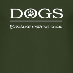 Dogs Because People Sucs T Shirt