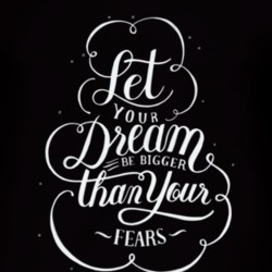 Lets Your Dream Be Bigger Than Your Fears T Shirt
