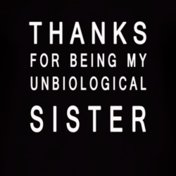 Sisterunbiological Sister T-shirt