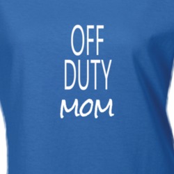 Off Duty Mom T Shirt Funny Working Mom Gift Paretns T Shirt