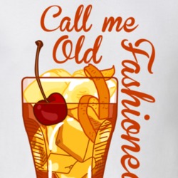 Call Me Old Fashioned Cute Favorite Drink T Shirt