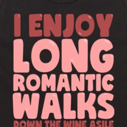 I Enjoy Long Romantic Walks Down The Wine Aisle Funny Tanktop