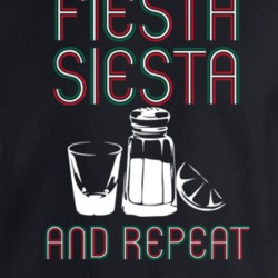 Fiesta Siesta And Repeat Tequila Lovers Party Crewneck Sweatshirt T Sh