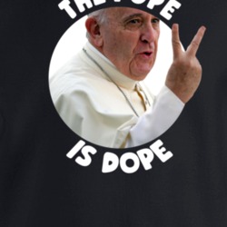 The Pope Is Dope Funny Crewneck Sweatshirt T Shirt