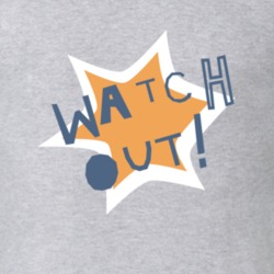 Watch Out  Funny T Shirt