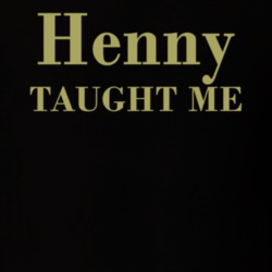Henny Taught Me Funny Alcohol Mashup Party T Shirt