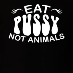 Eat Pussy Not Animals Funny Suggestive Vegan T Shirt