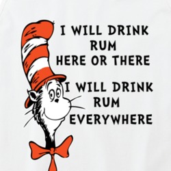 I Will Drink Rum Here Or There Everywhere Cat In The Hat Parody Drinke