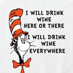 I Will Drink Wine Here Or There Everywhere Cat In The Hat Parody Drink