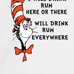 I Will Drink Rum Here Or There Everywhere Cat In The Hat Parody Drinke