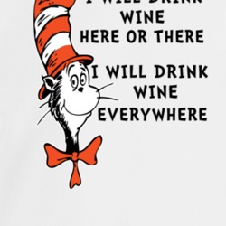 I Will Drink Wine Here Or There Everywhere Cat In The Hat Parody Drink