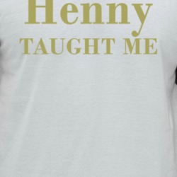 Henny Taught Me Funny Alcohol Mashup Party Raglan T Shirt