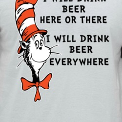 I Will Drink Beer Here Or There Everywhere Cat In The Hat Parody Drink
