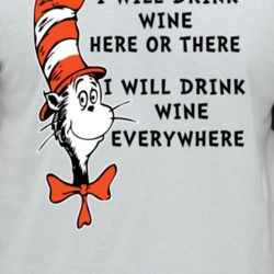 I Will Drink Wine Here Or There Everywhere Cat In The Hat Parody Drink