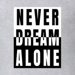 Never Dream Alone Cool Gift T Shirt