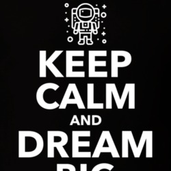 Keep Calm And Dream Big T Shirt