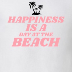 Happiness Is A Day At The Beach Quote T Shirt